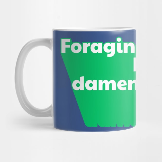Foraging is Fundamental Green Extruded Text by Four Season Foraging